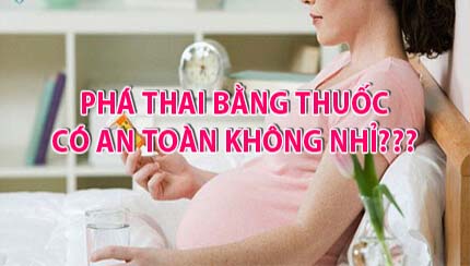 Phá thai bằng thuốc có an toàn không?